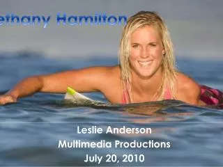 Leslie Anderson Multimedia Productions July 20, 2010