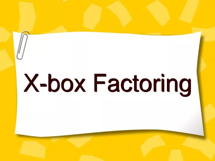 x box factoring