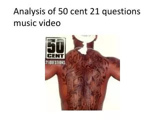 Analysis of 50 cent 21 questions music video