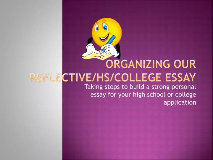 organizing our reflective hs college essay
