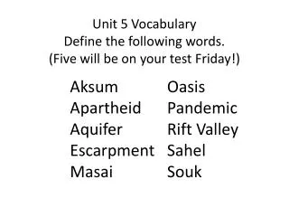 Aksum Apartheid Aquifer Escarpment Masai Oasis Pandemic Rift Valley Sahel Souk