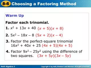 Warm Up Factor each trinomial. 1. x 2 + 13 x + 40