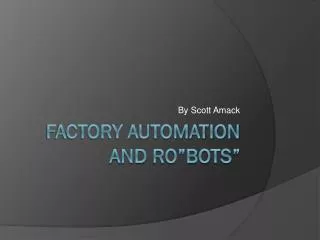Factory automation and ro”bots ”