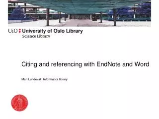 Citing and referencing with EndNote and Word Mari Lundevall , Informatics library