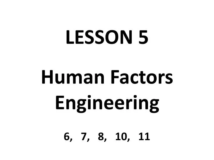 lesson 5 human factors engineering 6 7 8 10 11