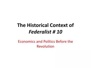 The Historical Context of Federalist # 10