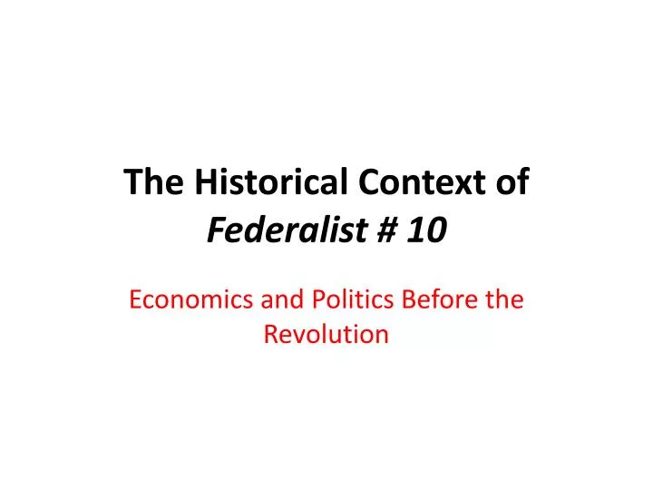 the historical context of federalist 10