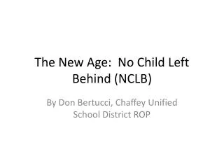The New Age: No Child Left Behind (NCLB)