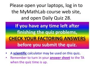 Please open your laptops, log in to the MyMathLab course web site, and open Daily Quiz 28.