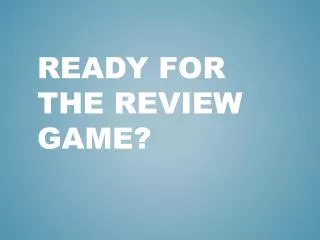 Ready for the Review Game?