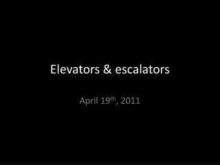 Elevators &amp; escalators