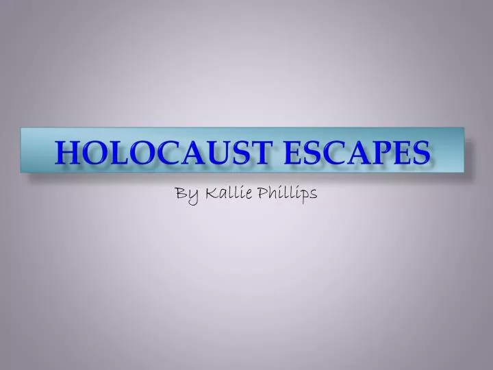 holocaust escapes