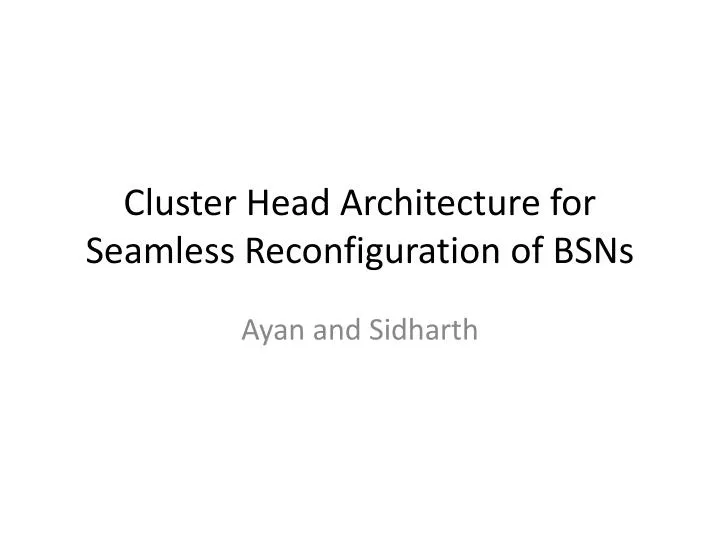 cluster head architecture for seamless reconfiguration of bsns