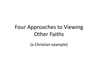 Four Approaches to Viewing Other Faiths