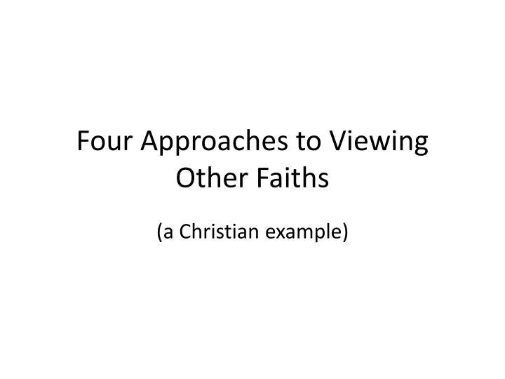 four approaches to viewing other faiths