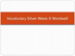 Vocabulary Silver Week 6 Wordwall