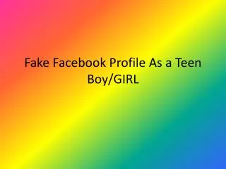 Fake Facebook Profile As a Teen Boy/GIRL