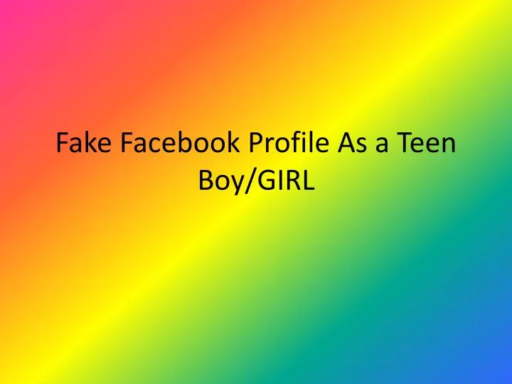 fake facebook profile as a teen boy girl