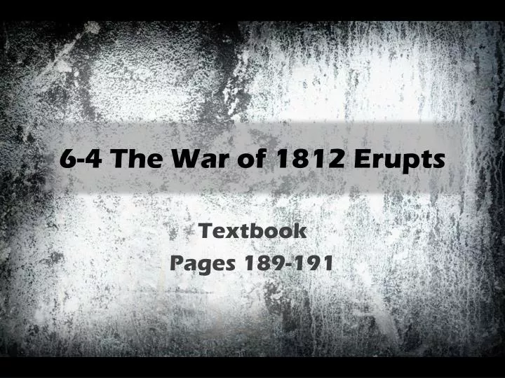 6 4 the war of 1812 erupts