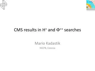 CMS results in H + and F + + searches