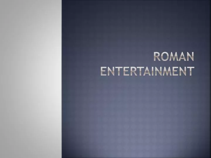 roman entertainment