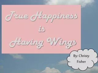 True Happiness is Having Wings