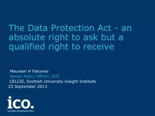 The Data Protection Act - an absolute right to ask but a qualified right to receive