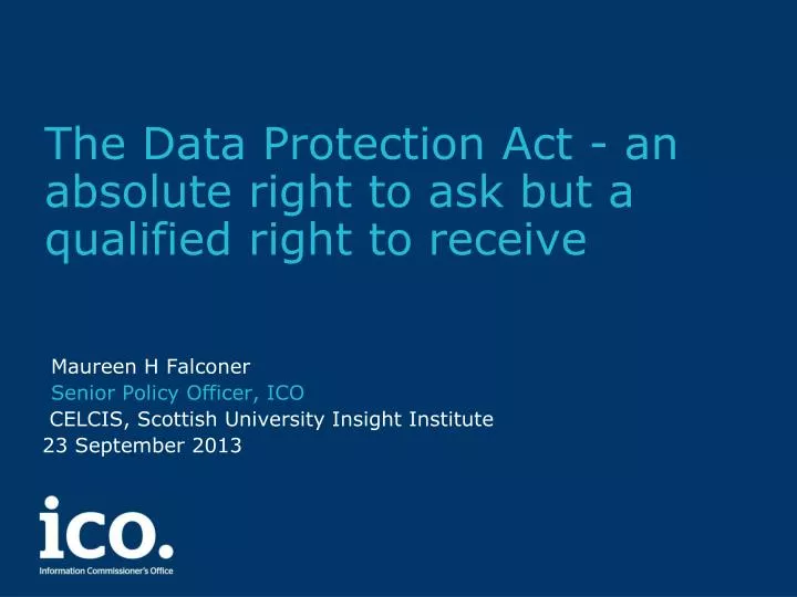 the data protection act an absolute right to ask but a qualified right to receive