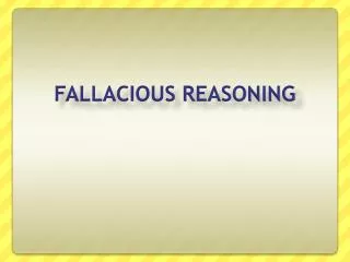 FALLACIOUS REASONING