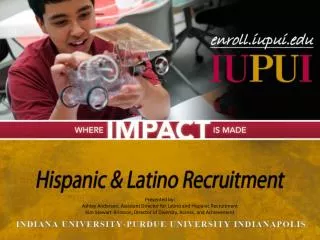 Presented by: Ashley Anderson, Assistant Director for Latino and Hispanic Recruitment
