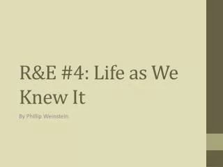 R&amp;E #4: Life as We Knew It