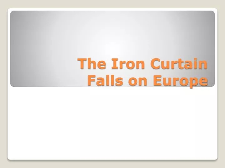 the iron curtain falls on europe