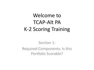 Welcome to TCAP-Alt PA K-2 Scoring Training