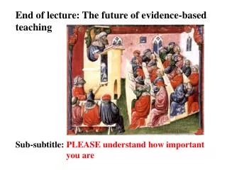 End of lecture: The future of evidence-based teaching