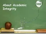About Academic Integrity - slide 1
