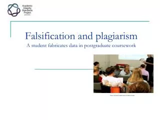 Falsification and plagiarism A student fabricates data in postgraduate coursework