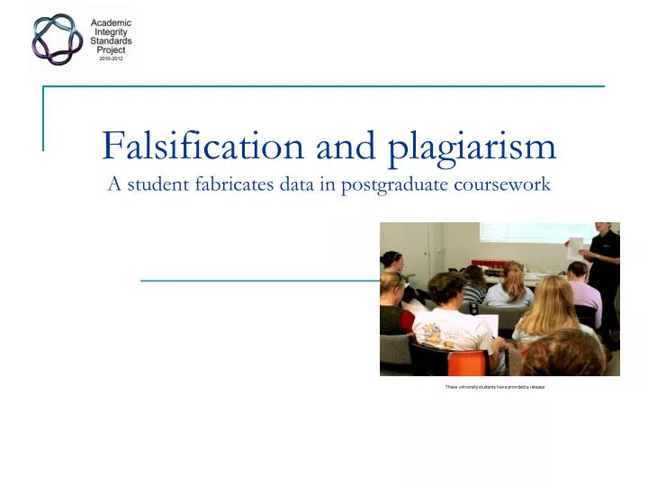 falsification and plagiarism a student fabricates data in postgraduate coursework
