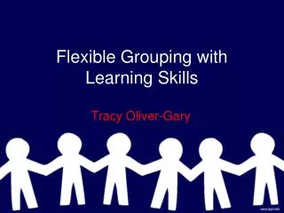 Flexible Grouping with Learning Skills