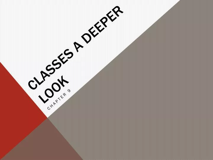 classes a deeper look