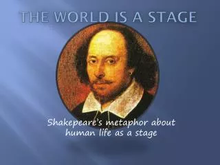 THE WORLD IS A STAGE