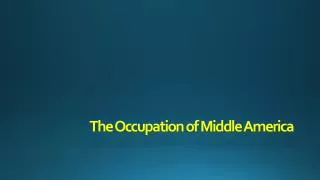 The Occupation of Middle America