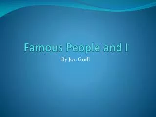 Famous People and I