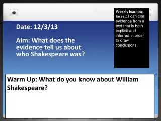 Date : 12/3 /13 Aim: What does the evidence tell us about who Shakespeare was?