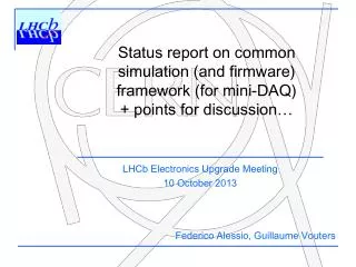 Status report on common simulation (and firmware) f ramework (for mini-DAQ)