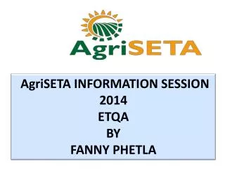 AgriSETA INFORMATION SESSION 2014 ETQA BY FANNY PHETLA