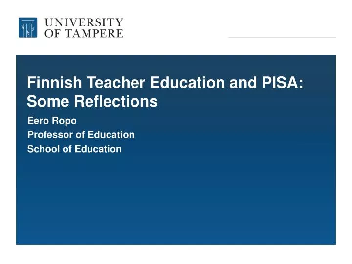 finnish teacher education and pisa some r eflections