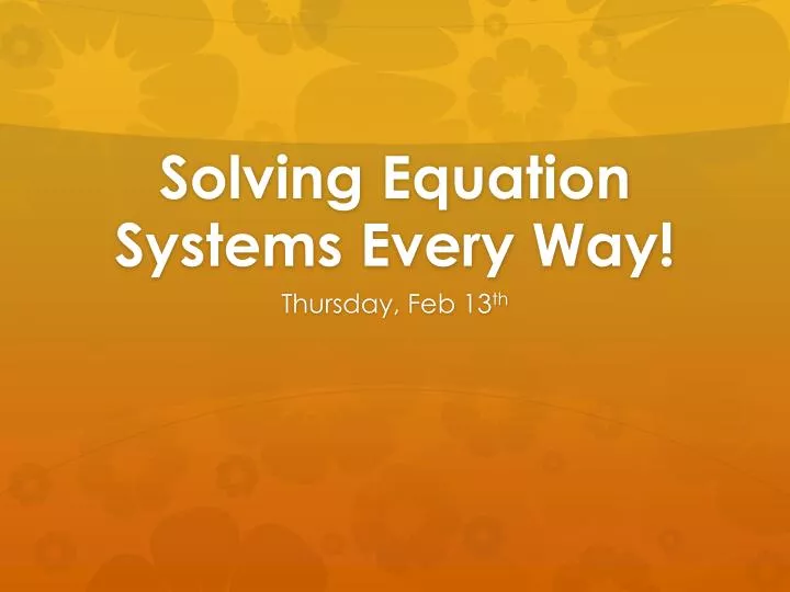 solving equation systems every way