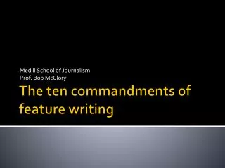The ten commandments of feature writing