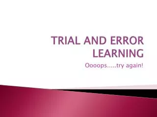 TRIAL AND ERROR LEARNING