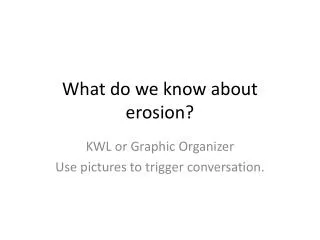 What do we know about erosion?